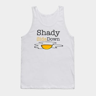 Shady Side Down, Funny Text, Sunny Side Up Egg Tank Top